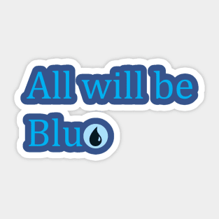 All will be Blue Sticker